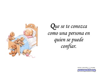 Q ue se te conozca como una persona en quien se puede confiar. 