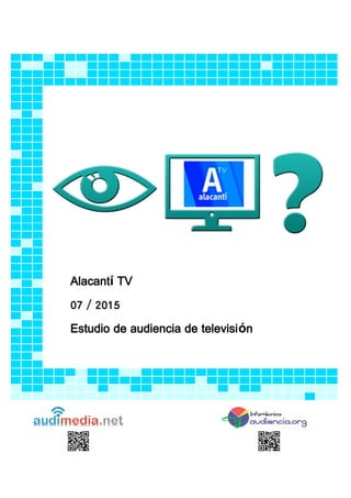 Alacantí TV
07 / 2015
Estudio de audiencia de televisión
 