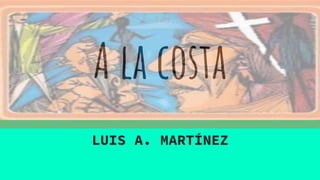 A la costa
LUIS A. MARTÍNEZ
 