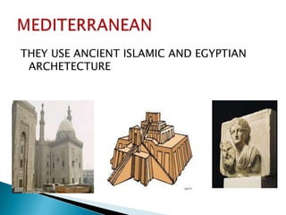 THEY USE ANCIENT ISLAMIC AND EGYPTIAN ARCHETECTURE MEDITERRANEAN