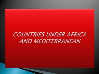 COUNTRIES UNDER AFRICA AND MEDITERRANEAN