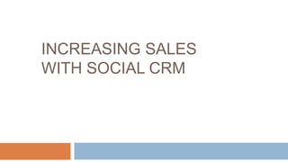 INCREASING SALES
WITH SOCIAL CRM
 