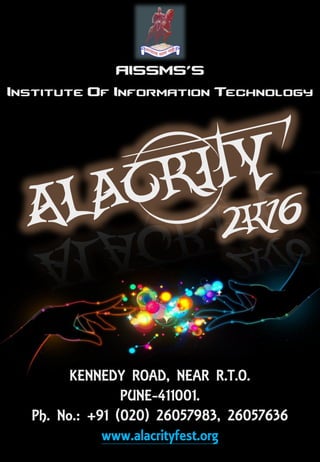 AISSMS’S
Institute Of Information Technology
KENNEDY ROAD, NEAR R.T.O.
PUNE-411001.
Ph. No.: +91 (020) 26057983, 26057636
www.alacrityfest.org
 