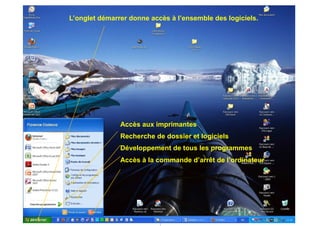L’onglet démarrer donne accès à l’ensemble des logiciels.




               Accès aux imprimantes
               Recherche de dossier et logiciels
               Développement de tous les programmes
               Accès à la commande d’arrêt de l’ordinateur




                          12
 