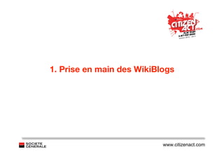 1. Prise en main des WikiBlogs




                           www.citizenact.com
 