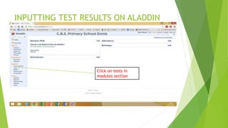 INPUTTING TEST RESULTS ON ALADDIN
Click on tests in
modules section
 