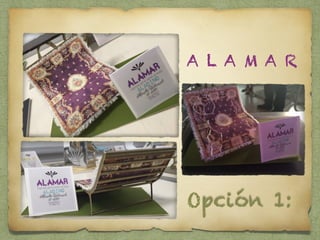 Opción 1:
A L A M A R
 