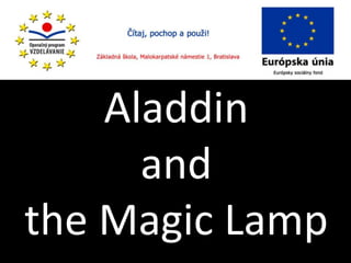 Aladdin and  theMagicLamp 