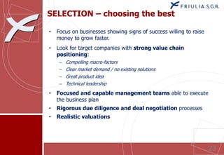 SELECTION – choosing the best

             •   Focus on businesses showing signs of success willing to raise
            ...