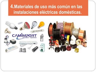   4. Materiales de uso más común en las   instalaciones eléctricas domésticas. 