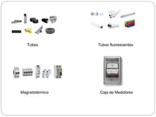 Tubos Tubos fluorescentes Magnetotérmico                                                  s Caja de Medidores 
