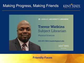 Making Progress, Making Friends
Friendly Faces
 