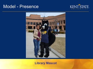 Model - Presence
Library Mascot
 