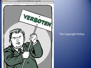 The Copyright Police
 
