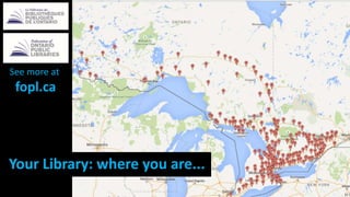 Your Library: where you are...
See more at
fopl.ca
 