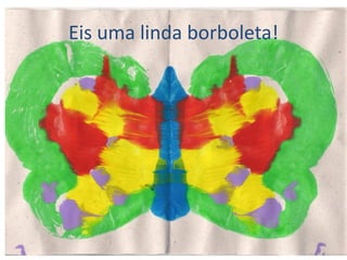 Eis uma linda borboleta! 