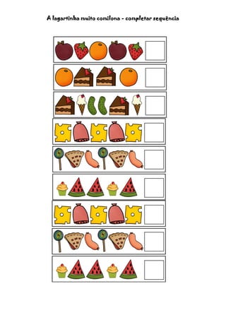 A lagartinha muito comilona - completar sequência
 