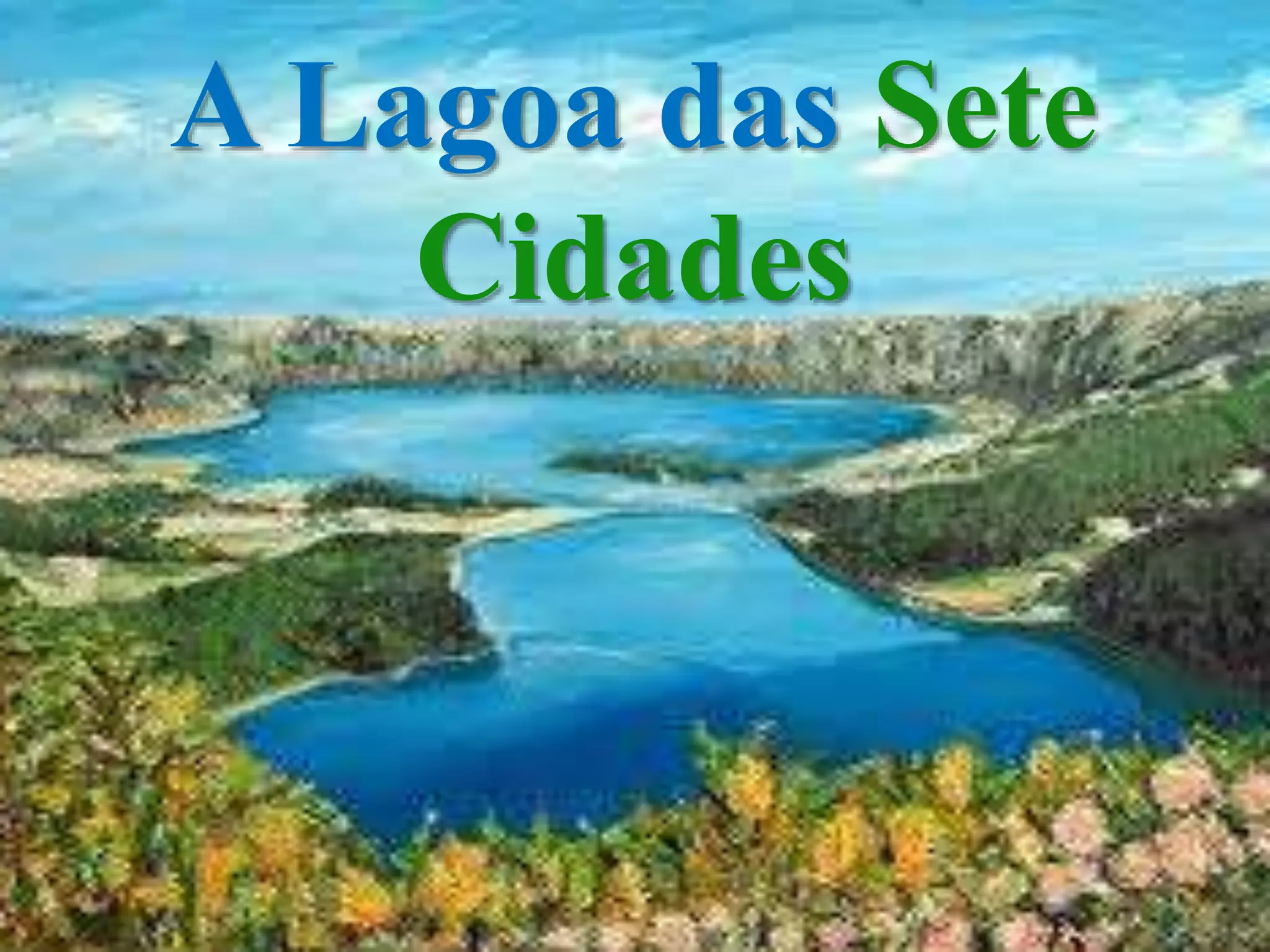 A Lagoa das Sete
Cidades