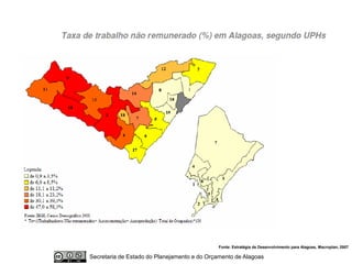 Fonte: Estratégia de Desenvolvimento para Alagoas, Macroplan, 2007

Secretaria de Estado do Planejamento e do Orçamento de Alagoas
 