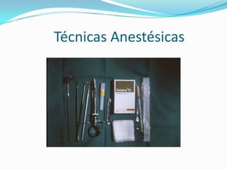 Técnicas Anestésicas
 