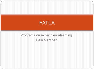 Programa de experto en elearning Alain Martínez FATLA 