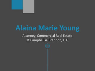 Alaina Marie Young
Attorney, Commercial Real Estate
at Campbell & Brannon, LLC
 