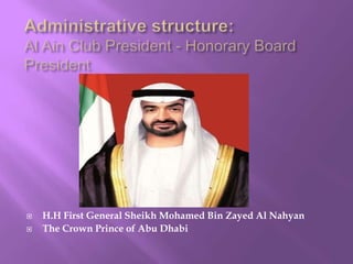 


H.H First General Sheikh Mohamed Bin Zayed Al Nahyan
The Crown Prince of Abu Dhabi

 