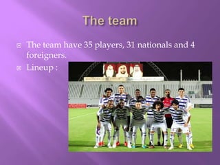 



The team have 35 players, 31 nationals and 4
foreigners.
Lineup :

 