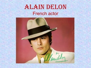 AlAin Delon
French actor
 