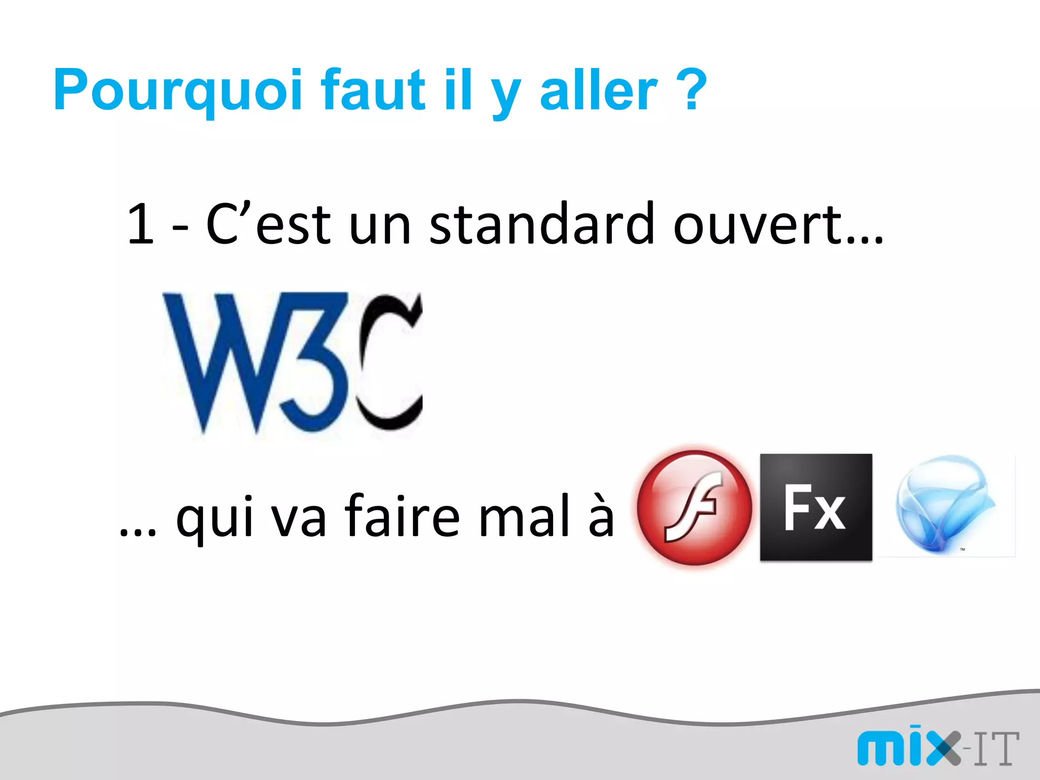 Pourquoi faut il y aller ?

  1 - C’est un standard ouvert…



  … qui va faire mal à
 
