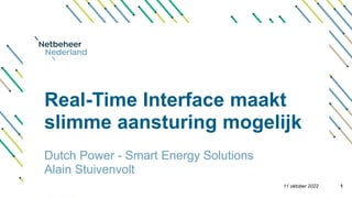 Real-Time Interface maakt
slimme aansturing mogelijk
Dutch Power - Smart Energy Solutions
Alain Stuivenvolt
11 oktober 2022 1
 