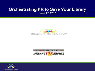 Orchestrating PR to Save Your Library June 27, 2010 