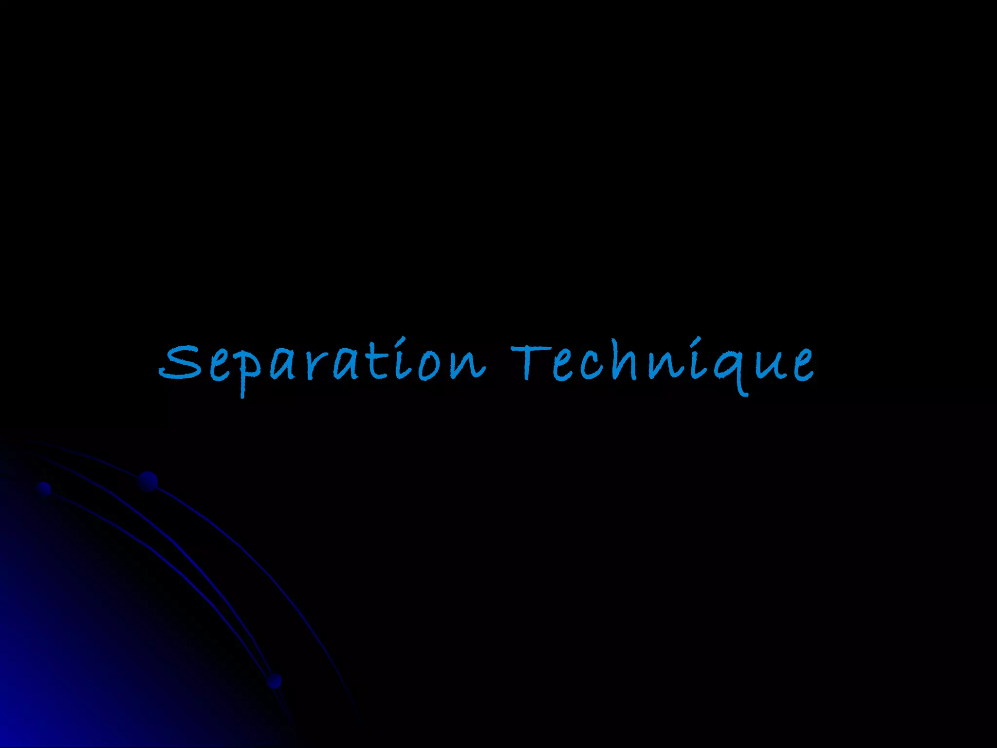 Separation Technique
 