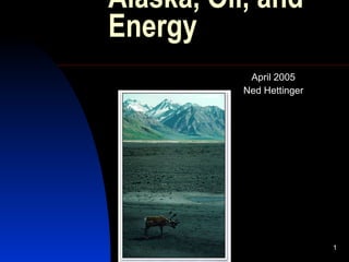 Alaska, Oil, and Energy  ,[object Object],[object Object]