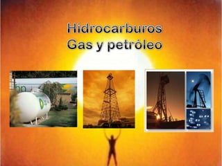 HidrocarburosGas y petróleo