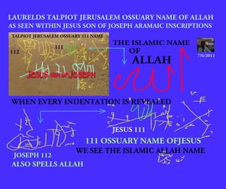 Alalla's aramaic 111 name of talpiot jerusalem lost tomb of  jesus ossuary