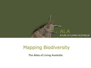 Mapping Biodiversity The Atlas of Living Australia 