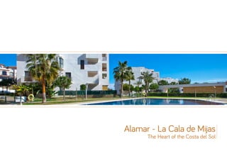 Alamar - La Cala de Mijas 
The Heart of the Costa del Sol  