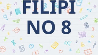 FILIPI
NO 8
 