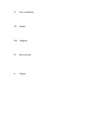 VI. Tema at Damdamin
VII. Banghay
VIII. Tunggalian
IX. Bias ng Kwento
X. Pananaw
 