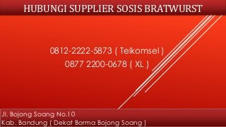 HUBUNGI SUPPLIER SOSIS BRATWURST
0812-2222-5873 ( Telkomsel )
0877 2200-0678 ( XL )
Jl. Bojong Soang No.10
Kab. Bandung ( Dekat Borma Bojong Soang )
 