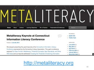 60
http://metaliteracy.org
 