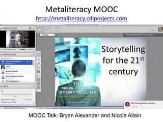 MOOC Talk: Bryan Alexander and Nicola Allain
Metaliteracy MOOC
http://metaliteracy.cdlprojects.com
 