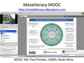 MOOC Talk: Paul Prinsloo, UNISA, South Africa
Metaliteracy MOOC
http://metaliteracy.cdlprojects.com
 