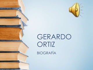 GERARDO
ORTIZ
BIOGRAFÍA
 