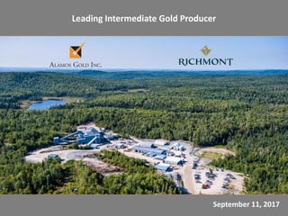 1
September 11, 2017
Leading Intermediate Gold Producer
 