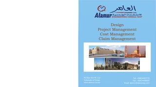 Tel: +96824497770
Fax: +96824498660
Email: alamur@alamurqs.com
PO Box 921 PC 112
Sultanate of Oman
www.alamur.co.om
Design
Project Management
Cost Management
Claim Management
 