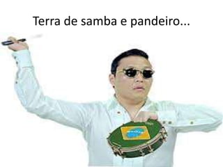 Terra de samba e pandeiro...

 
