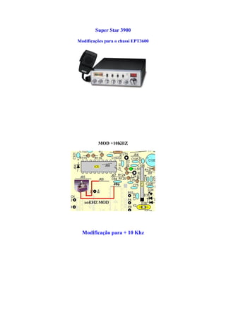 Super Star 3900

Modificações para o chassi EPT3600




         MOD +10KHZ




  Modificação para + 10 Khz
 