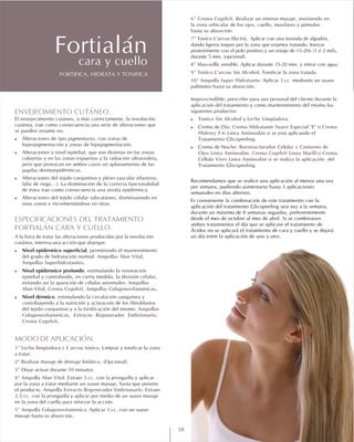 ENVEJECIMIENTO CUTÁNEO.
!
!
!
!
ESPECIFICACIONES DEL TRATAMIENTO
FORTIALÁN CARA Y CUELLO.
!
Ampollas Alan Vital,
Ampollas Superhidratantes
!
Ampollas
Alan-Vital, Crema Cogelvit, Ampollas Colagenovitamínicas
!
Ampollas
Colagenovitamínicas, Extracto Regenerador Embrionario,
Crema Cogelvit
MODO DE APLICACIÓN.
1º Leche limpiadora y L'arcou tónico.
2º
3º
4º Ampolla Alan Vital.
Ampolla Extracto Regenerador Embrionario.
5º Ampolla Colagenovitamínica.
El envejecimiento cutáneo, o más correctamente, la involución
cutánea, trae como consecuencia una serie de alteraciones que
se pueden resumir en:
Alteraciones de tipo pigmentario, con zonas de
hiperpigmentación y zonas de hipopigmentación.
Alteraciones a nivel epitelial, que son distintas en las zonas
cubiertas y en las zonas expuestas a la radiación ultravioleta,
pero que provocan en ambos casos un aplanamiento de las
papilas dermoepidérmicas.
Alteraciones del tejido conjuntivo y plexo vascular (elastosis,
falta de riego...). La disminución de la correcta funcionalidad
de éstos trae como consecuencia una atrofia epidérmica.
Alteraciones del tejido celular subcutáneo, disminuyendo en
unas zonas e incrementándose en otras.
A la hora de tratar las alteraciones producidas por la involución
cutánea, interesa una acción que abarque:
Nivel epidérmico superficial, permitiendo el mantenimiento
del grado de hidratación normal:
.
Nivel epidérmico profundo, estimulando la renovación
epitelial y controlando, en cierta medida, la división celular,
evitando así la aparición de células anormales:
.
Nivel dérmico, estimulando la circulación sanguínea y
contribuyendo a la nutrición y activación de los fibroblastos
del tejido conjuntivo y a la fortificación del mismo:
.
Limpiar y tonificar la zona
a tratar.
Realizar masaje de drenaje linfático. (Opcional).
Dejar actuar durante 10 minutos.
Extraer 3 cc. con la jeringuilla y aplicar
por la zona a tratar mediante un suave masaje, hasta que penetre
el producto. Extraer
2,5 cc. con la jeringuilla y aplicar por medio de un suave masaje
en la zona del cuello para reforzar la acción.
Aplicar 3 cc. con un suave
masaje hasta su absorción.
Realizar un intenso masaje, insistiendo en
la zona orbicular de los ojos, cuello, maxilares y pómulos
hasta su absorción.
Aplicar con una torunda de algodón,
dando ligeros toques por la zona que estamos tratando. Ionizar
posterirmente con el polo positivo y un votaje de 15-20v (1 ó 2 mA),
durante 5 min. (opcional).
Aplicar durante 15-20 min. y retirar con agua.
Tonificar la zona tratada.
Aplicar 3 cc. mediante un suave
palmoteo hasta su absorción.
prescribir para uso personal del cliente durante la
aplicación del tratamiento y como mantenimiento del mismo los
siguientes productos:
y .
Crema de Día: o
si se está aplicando el
Tratamiento Glicopeeling.
Crema de Noche:
. o
si se realiza la aplicación del
Tratamiento Glicopeeling.
6º Crema Cogelvit.
7º Tónico L’arcou Electric.
8º Mascarilla sensible.
9º Tónico L’arcou Sin Alcohol.
10º Ampolla Super Hidratante.
Imprescindible:
! Tónico Sin Alcohol Leche Limpiadora
! Crema Hidratante Suave Especial "E" Crema
Hidroxy F-6 Línea Aminoalán
! Reestructurador Celular y Contorno de
Ojos Línea Aminoalán Crema Cogelvit Línea Marfil Crema
Cellula Vires Línea Aminoalán
Recomendamos que se realice una aplicación al menos una vez
por semana, pudiendo aumentarse hasta 3 aplicaciones
semanales en días alternos.
Es conveniente la combinación de este tratamiento con la
aplicación del tratamiento Glicopeeling una vez a la semana,
durante un máximo de 8 semanas seguidas, preferentemente
desde el mes de octubre al mes de abril. Si se combinasen
ambos tratamientos el día que se aplicase el tratamiento de
Ácidos no se aplicará el tratamiento de cara y cuello y se dejará
un día entre la aplicación de uno y otro.
FORTIFICA, HIDRATA Y TONIFICA
Fortialáncara y cuello
10
 